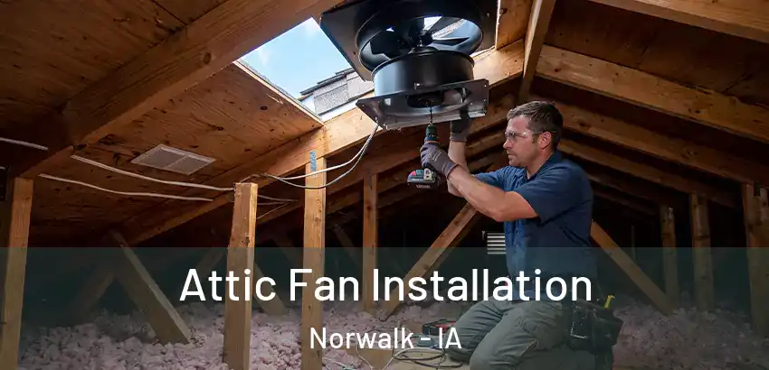  Attic Fan Installation Norwalk - IA