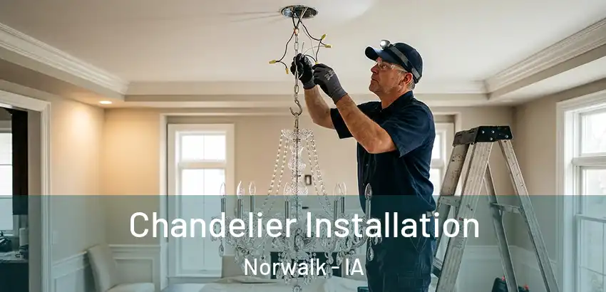 Chandelier Installation Norwalk - IA