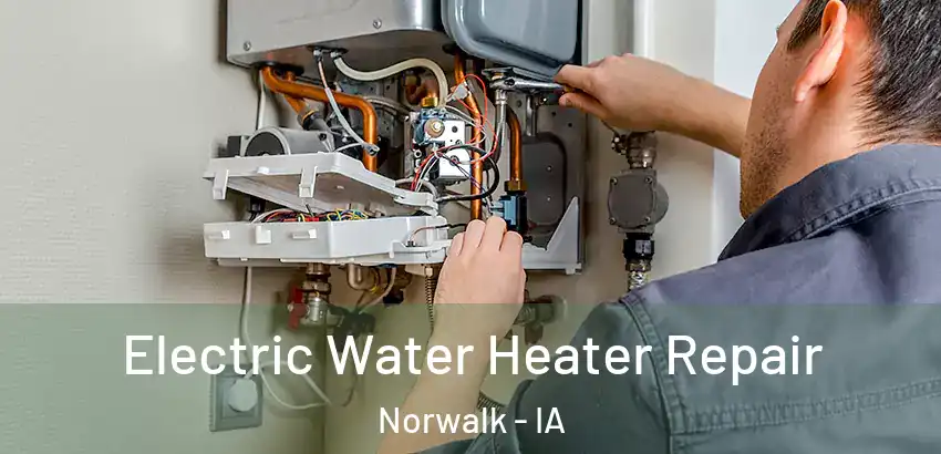 Electric Water Heater Repair Norwalk - IA