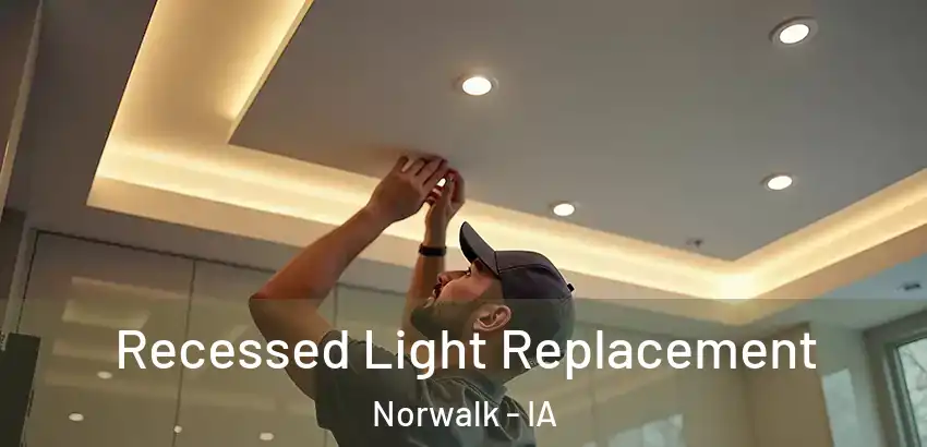 Recessed Light Replacement Norwalk - IA