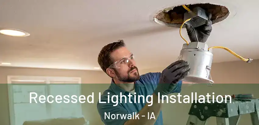 Recessed Lighting Installation Norwalk - IA
